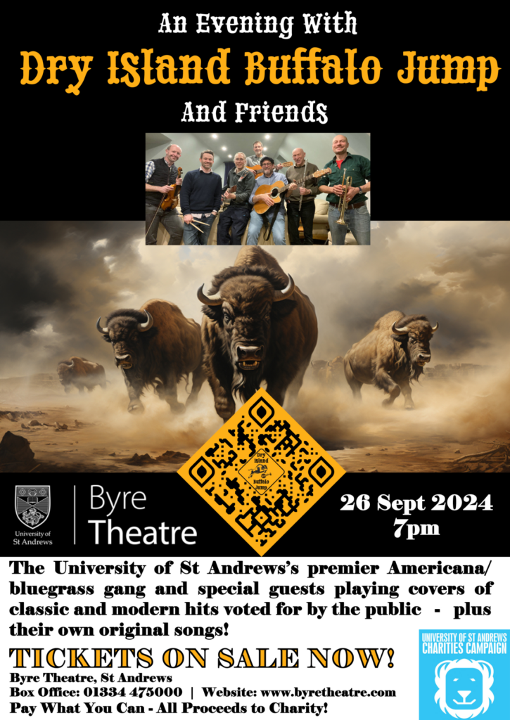 An Evening With Dry Island Buffalo Jump And Friends Byre Theatre 26 September 2024 7pm poster with photo of the band and image of charging Buffalo. Tickets on sale now byretheatre.com
All Proceeds to Charity!
